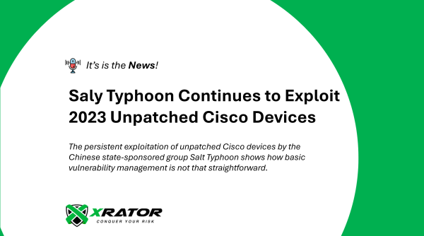 The persistent exploitation of unpatched Cisco devices by the Chinese state-sponsored group Salt Typhoon shows how basic vulnerability management is not that straightforward.