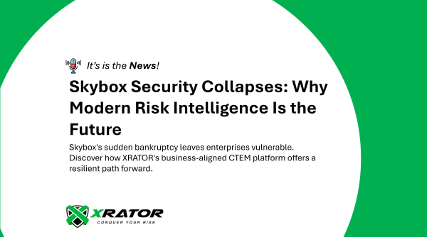 Skybox's sudden bankruptcy leaves enterprises vulnerable. Discover how XRATOR's business-aligned CTEM platform offers a resilient path forward.